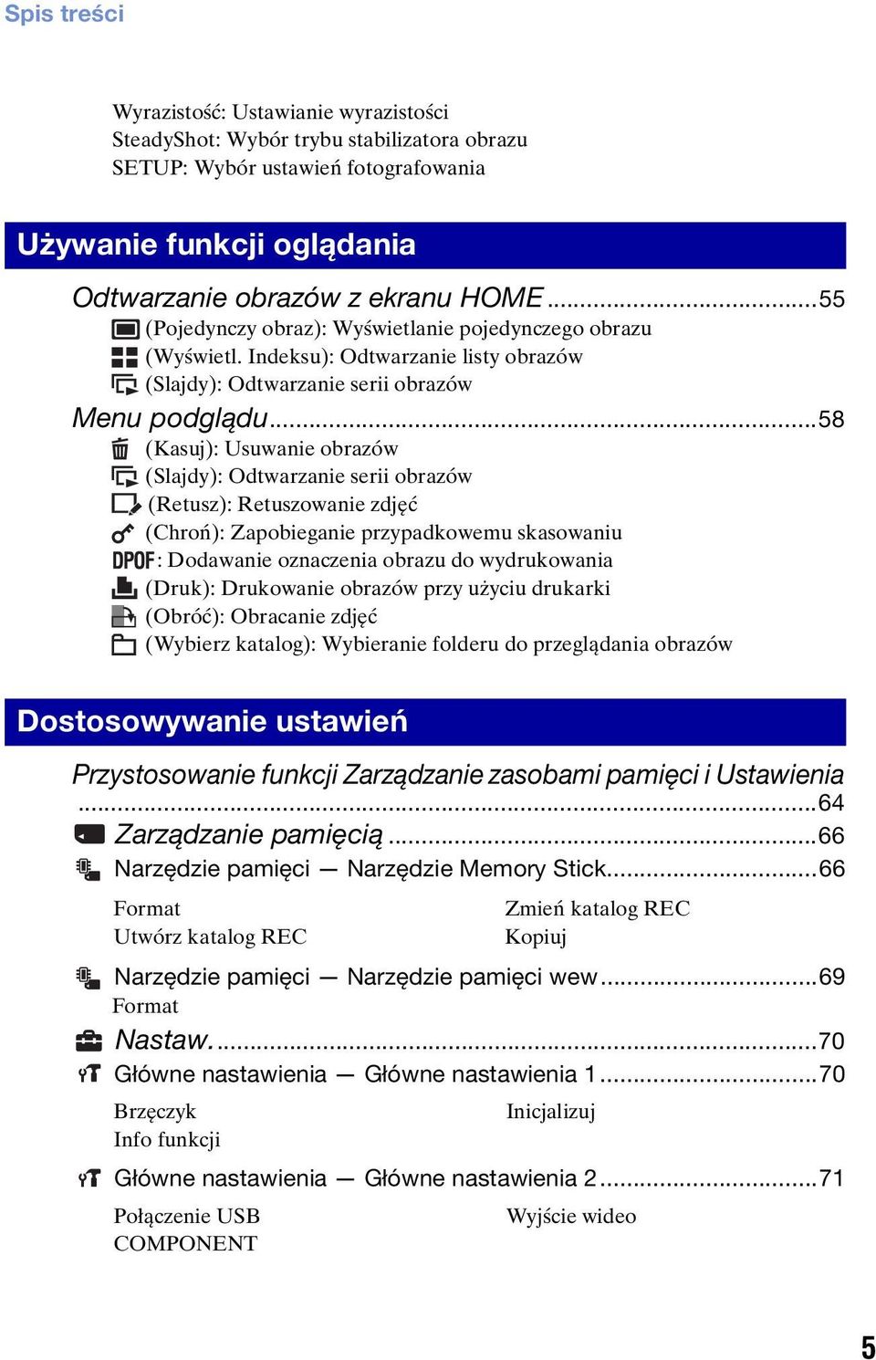 ..58 (Kasuj): Usuwanie obrazów (Slajdy): Odtwarzanie serii obrazów (Retusz): Retuszowanie zdjęć (Chroń): Zapobieganie przypadkowemu skasowaniu : Dodawanie oznaczenia obrazu do wydrukowania (Druk):