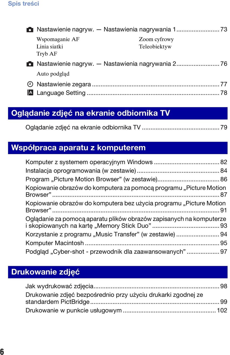 .. 79 Współpraca aparatu z komputerem Komputer z systemem operacyjnym Windows... 82 Instalacja oprogramowania (w zestawie)... 84 Program Picture Motion Browser (w zestawie).