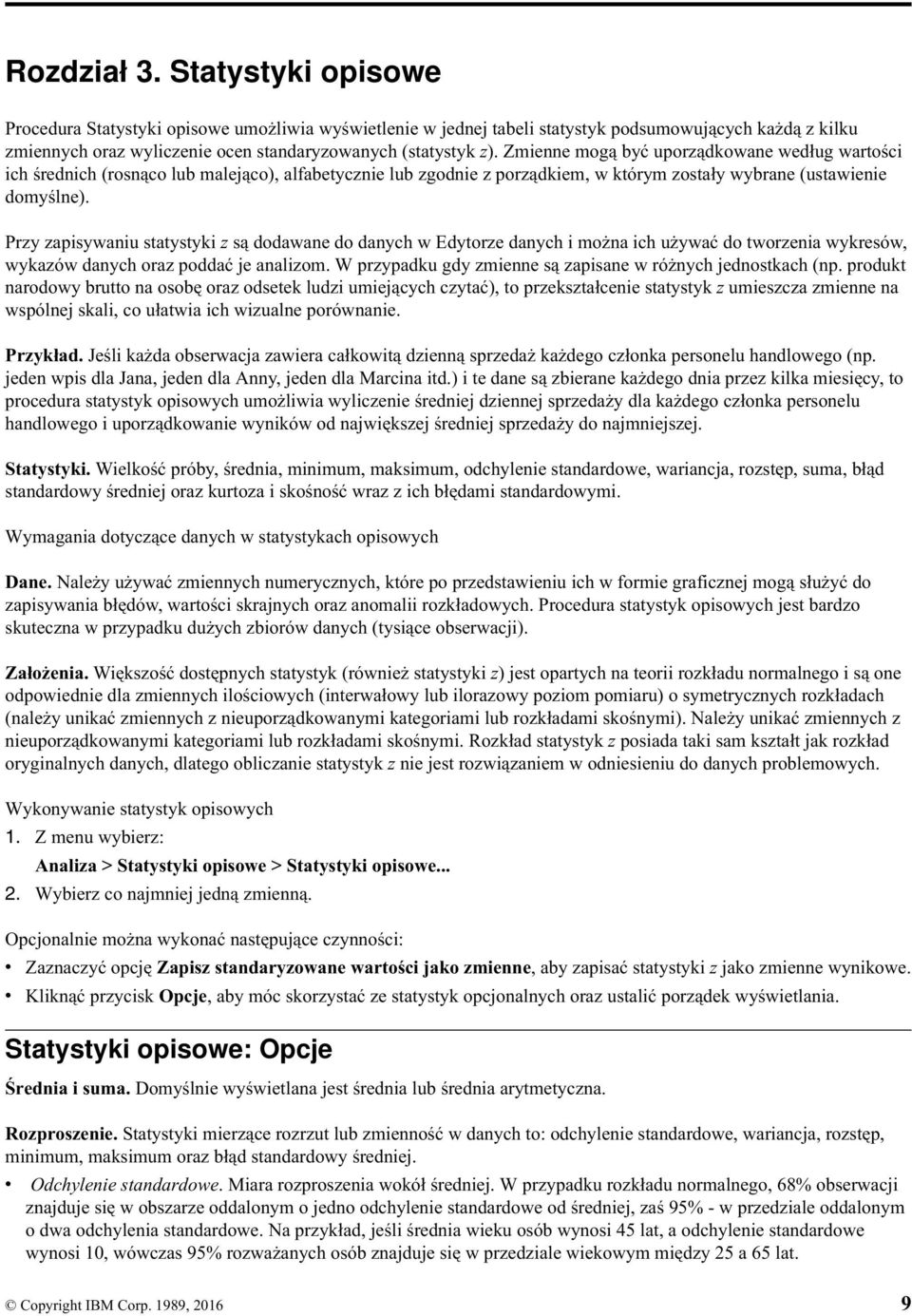 Zmienne mogą być uporządkowane według wartości ich średnich (rosnąco lub malejąco), alfabetycznie lub zgodnie z porządkiem, w którym zostały wybrane (ustawienie domyślne).