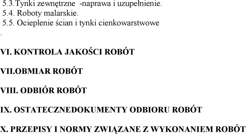 VI. KONTROLA JAKOŚCI ROBÓT VII.OBMIAR ROBÓT VIII. ODBIÓR ROBÓT IX.