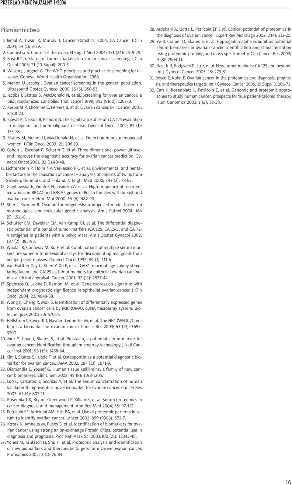 Geneva: World Health Organization; 1968. 5. Menon U, Jacobs I. Ovarian cancer screening in the general population. Ultrasound Obstet Gynecol 2000; 15 (5): 350-53. 6.