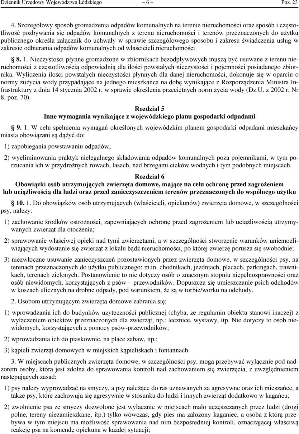 publicznego określa załącznik do uchwały w sprawie szczegółowego sposobu i zakresu świadczenia usług w zakresie odbierania odpadów komunalnych od właścicieli nieruchomości. 8. 1.