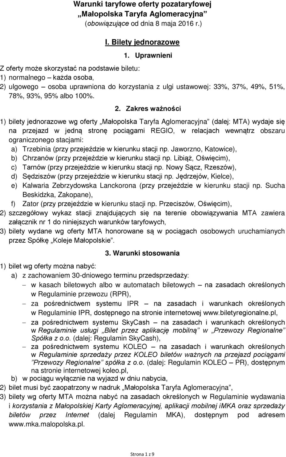 ulgowego osoba uprawniona do korzystania z ulgi ustawowej: 33%, 37%, 49%, 51%, 78%, 93%, 95% albo 100%. 2.