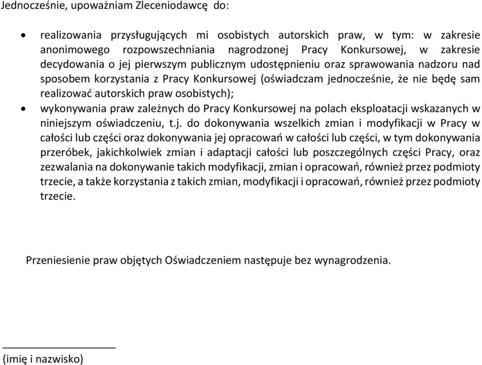 osobistych); wykonywania praw zależnych do Pracy Konkursowej 