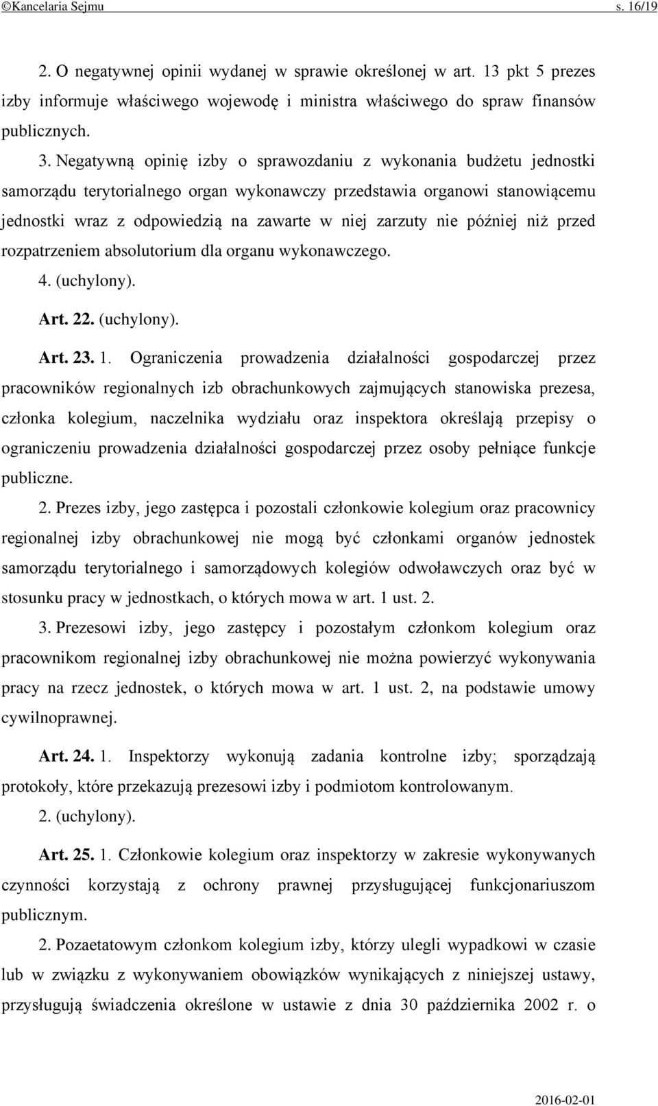 nie później niż przed rozpatrzeniem absolutorium dla organu wykonawczego. 4. (uchylony). Art. 22. (uchylony). Art. 23. 1.