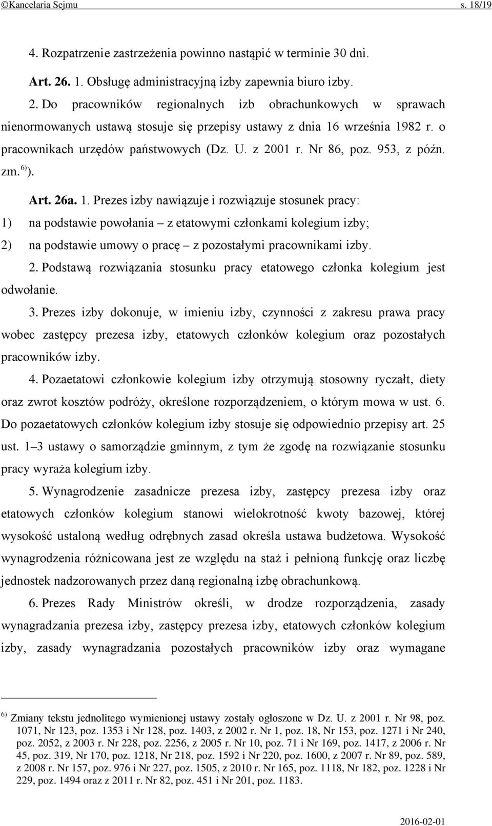 o pracownikach urzędów państwowych (Dz. U. z 2001 r. Nr 86, poz. 953, z późn. zm. 6) ). Art. 26a. 1.