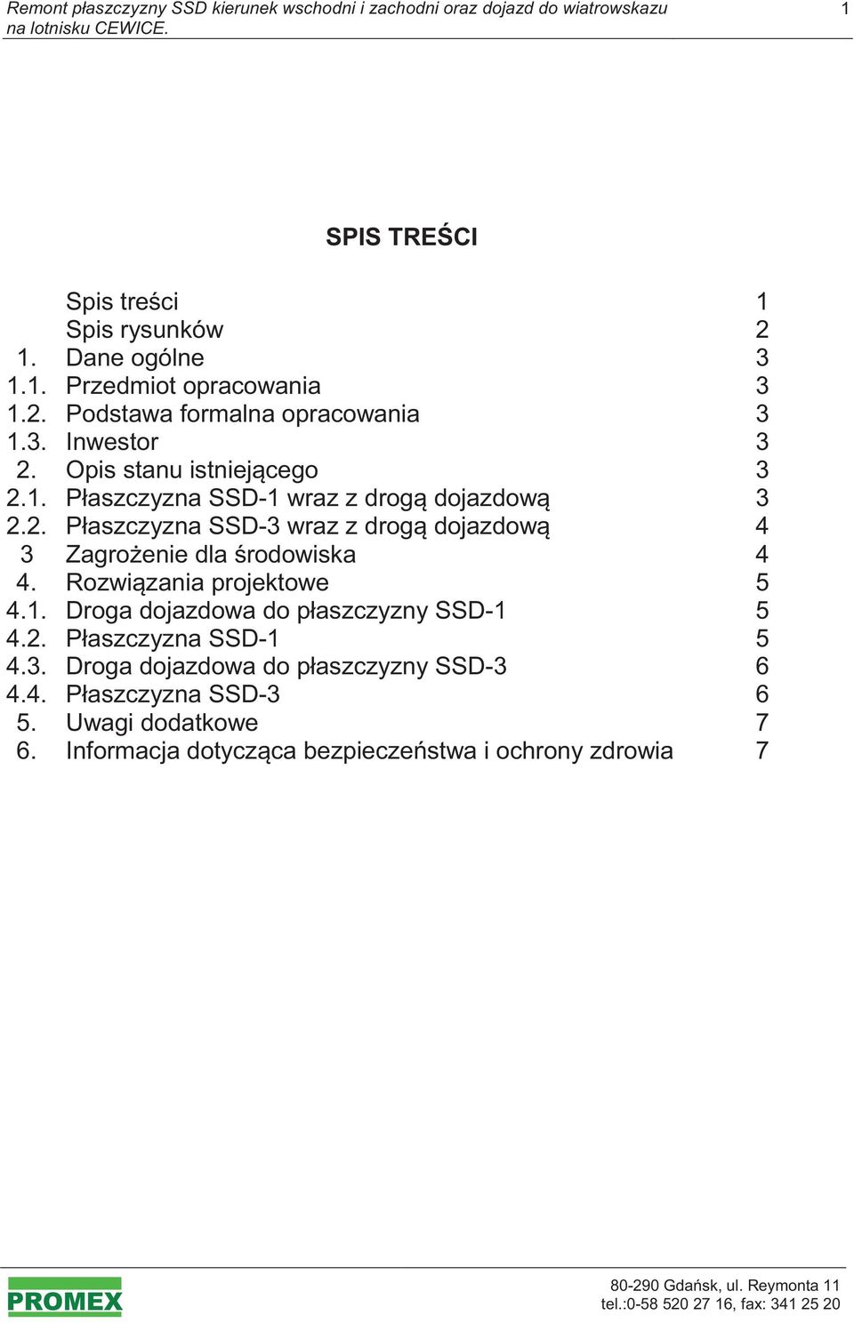 Rozwizania projektowe 5 4.1. Droga dojazdowa do płaszczyzny SSD-1 5 4.2. Płaszczyzna SSD-1 5 4.3.