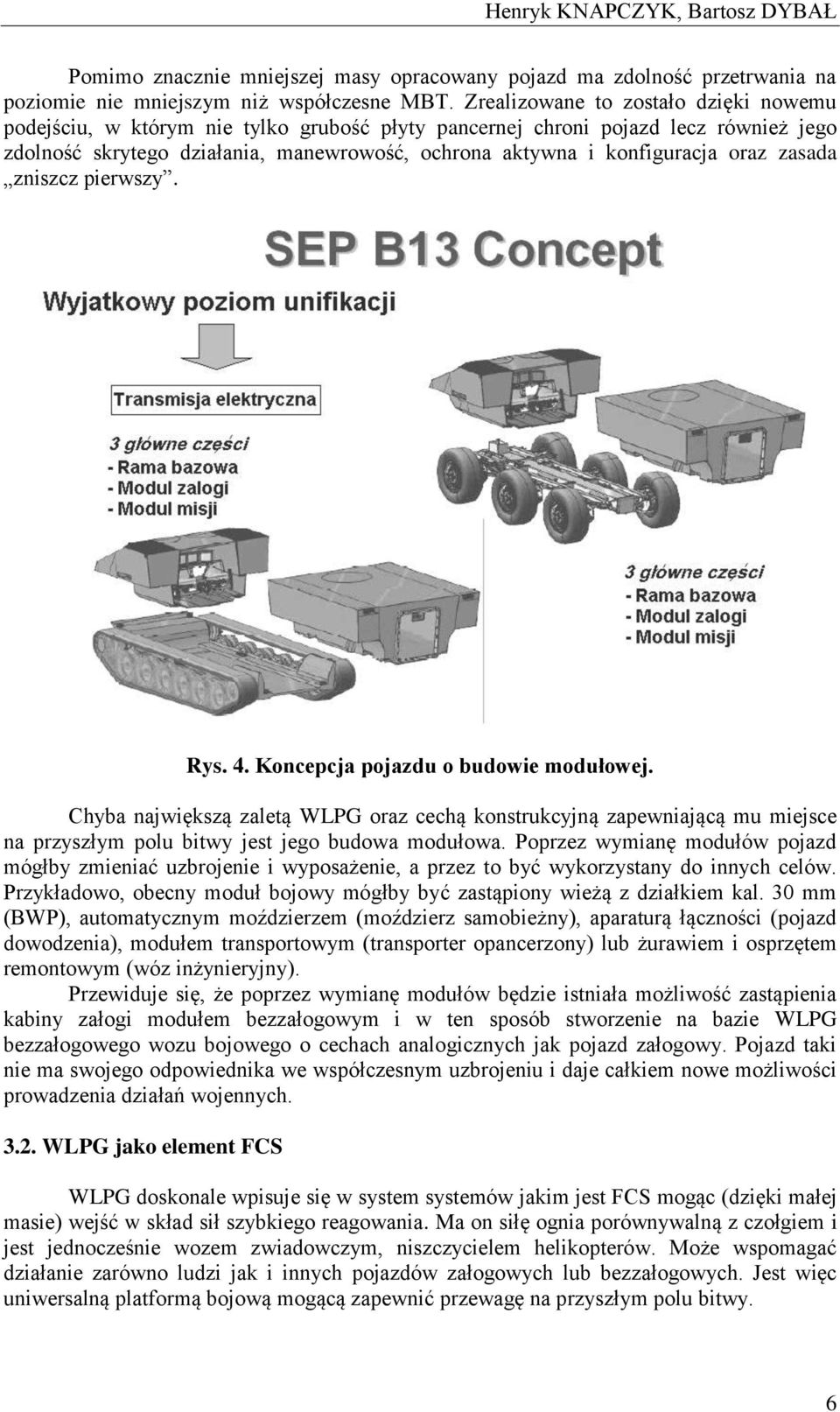 oraz zasada zniszcz pierwszy. Rys. 4. Koncepcja pojazdu o budowie modułowej.