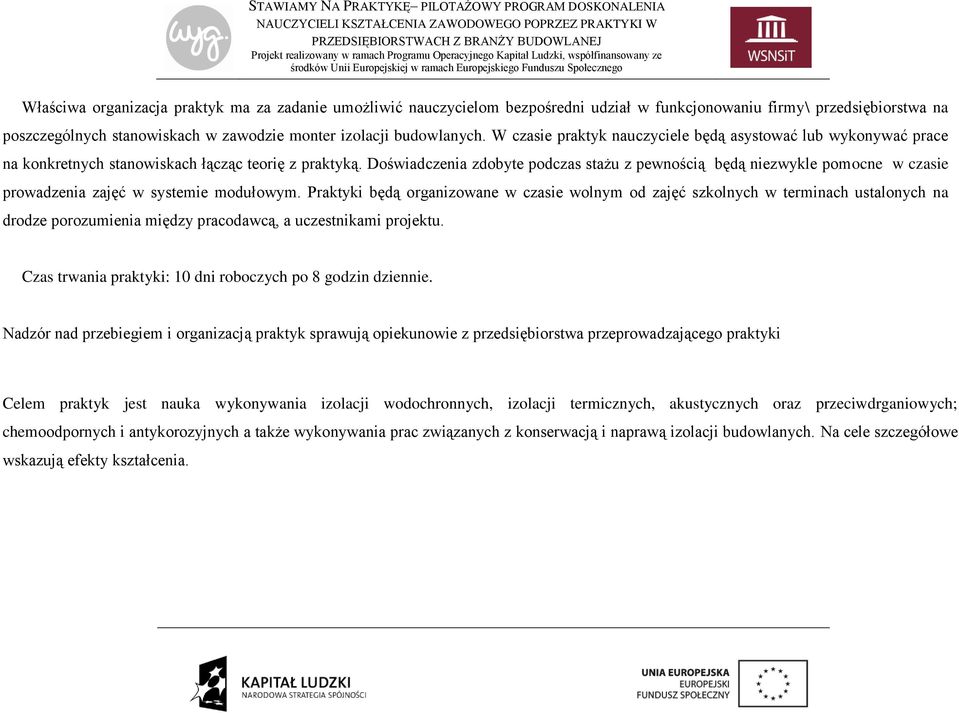 Doświadczenia zdobyte podczas stażu z pewnością będą niezwykle pomocne w czasie prowadzenia zajęć w systemie modułowym.