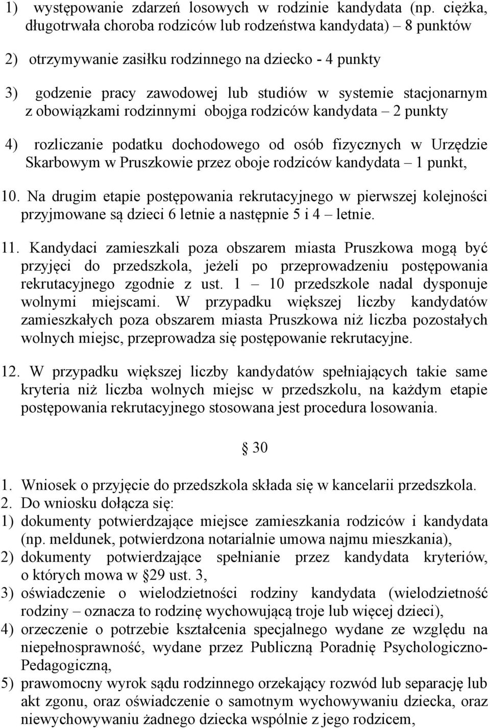 obowiązkami rodzinnymi obojga rodziców kandydata 2 punkty 4) rozliczanie podatku dochodowego od osób fizycznych w Urzędzie Skarbowym w Pruszkowie przez oboje rodziców kandydata 1 punkt, 10.