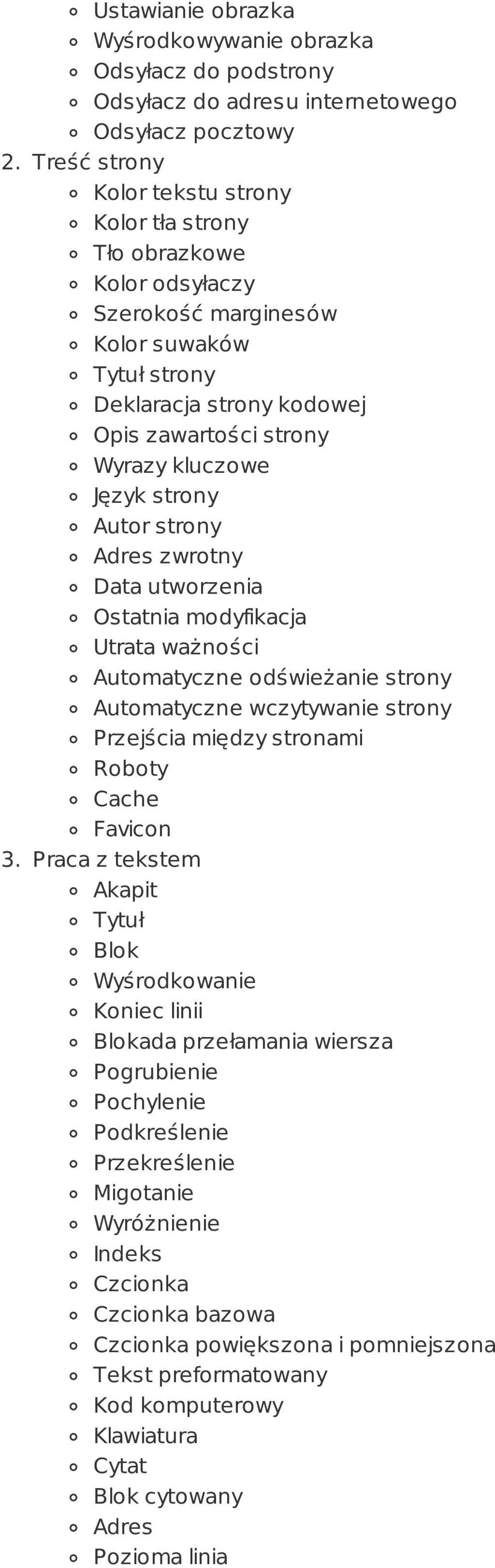 strony Autor strony Adres zwrotny Data utworzenia Ostatnia modyfikacja Utrata ważności Automatyczne odświeżanie strony Automatyczne wczytywanie strony Przejścia między stronami Roboty Cache Favicon 3.