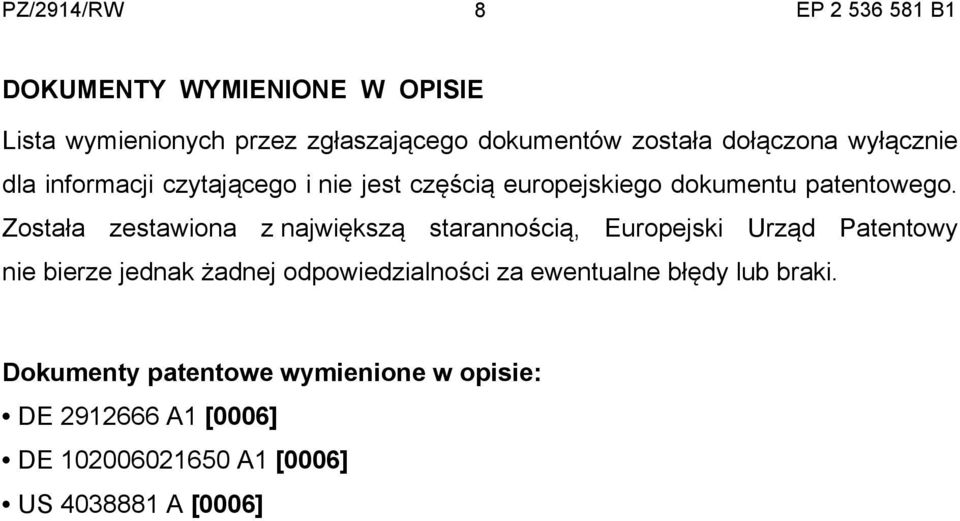 Została zestawiona z największą starannością, Europejski Urząd Patentowy nie bierze jednak żadnej