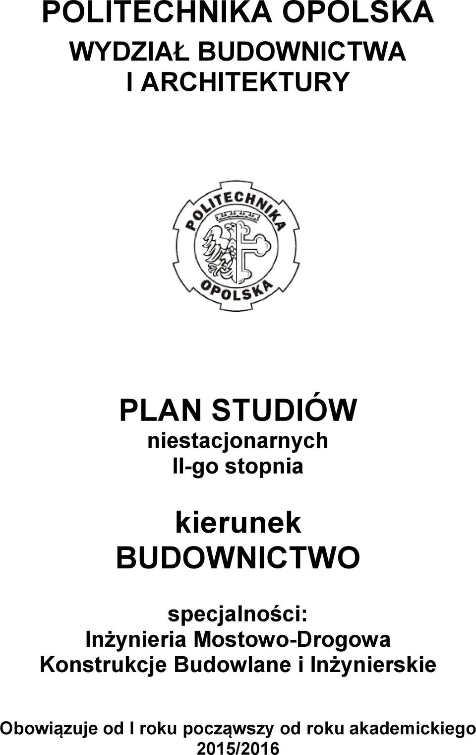 specjalności: Inżynieria Mostowo-Drogowa Konstrukcje Budowlane i