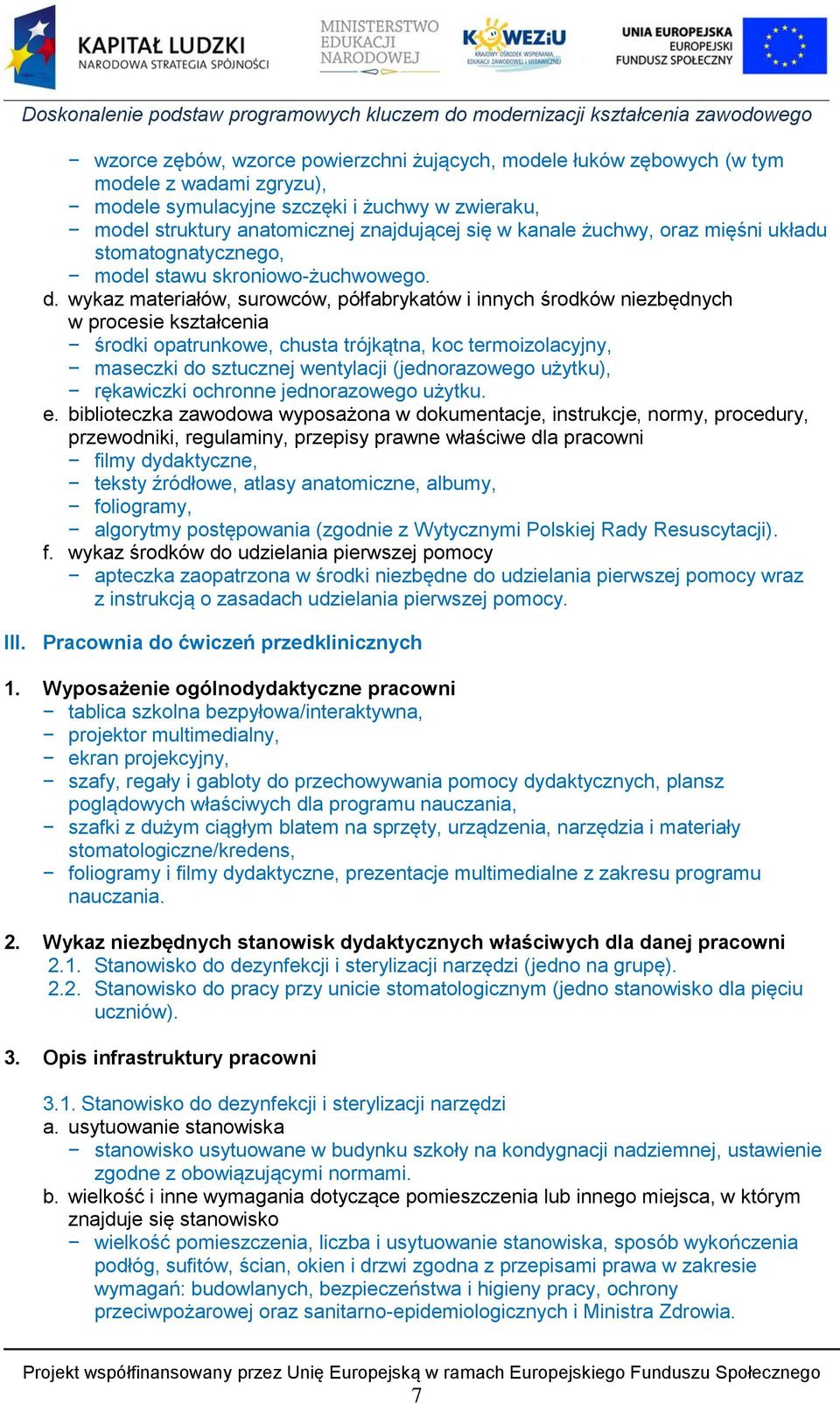 wykaz materiałów, surowców, półfabrykatów i innych środków niezbędnych w procesie kształcenia środki opatrunkowe, chusta trójkątna, koc termoizolacyjny, maseczki do sztucznej wentylacji