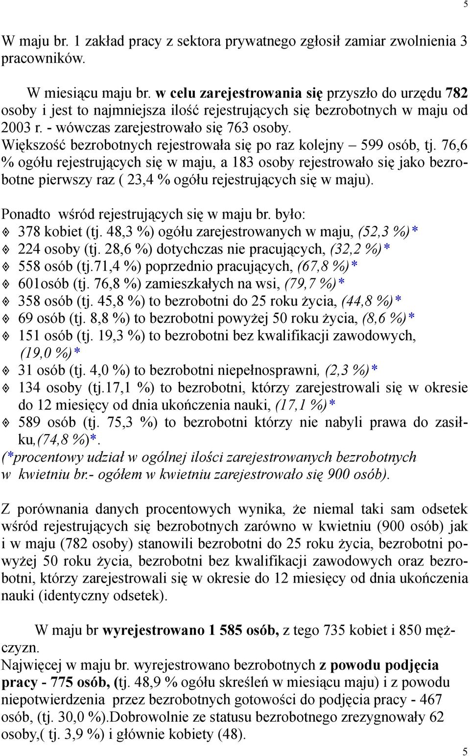 Większość bezrobotnych rejestrowała się po raz kolejny 599 osób, tj.