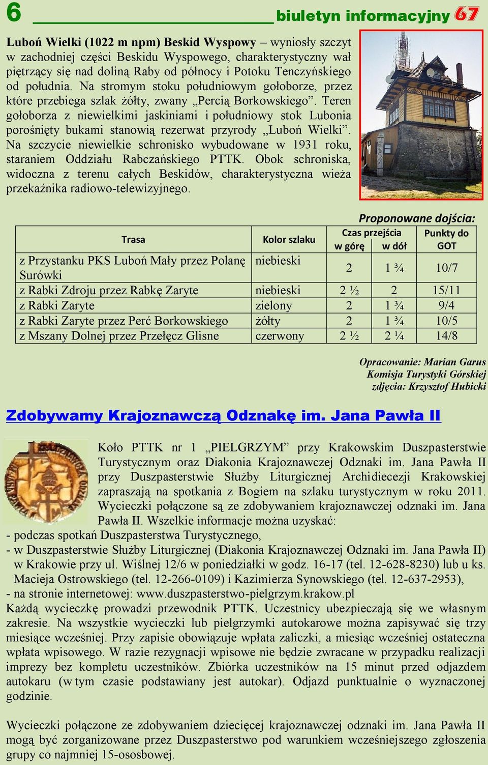 Teren gołoborza z niewielkimi jaskiniami i południowy stok Lubonia porośnięty bukami stanowią rezerwat przyrody Luboń Wielki.