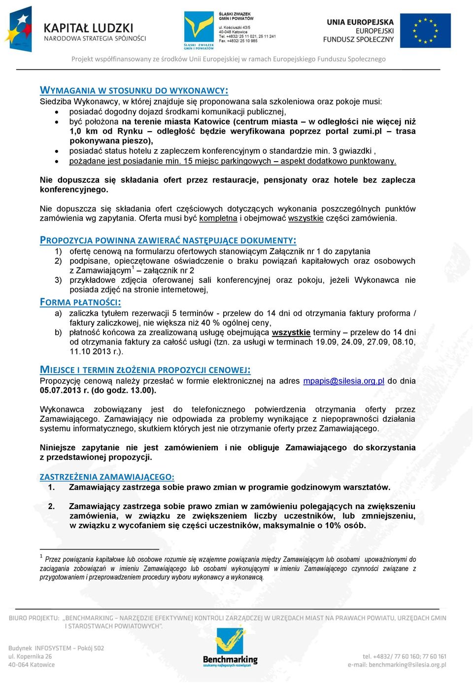 pl trasa pokonywana pieszo), posiadać status hotelu z zapleczem konferencyjnym o standardzie min. 3 gwiazdki, pożądane jest posiadanie min. 15 miejsc parkingowych aspekt dodatkowo punktowany.