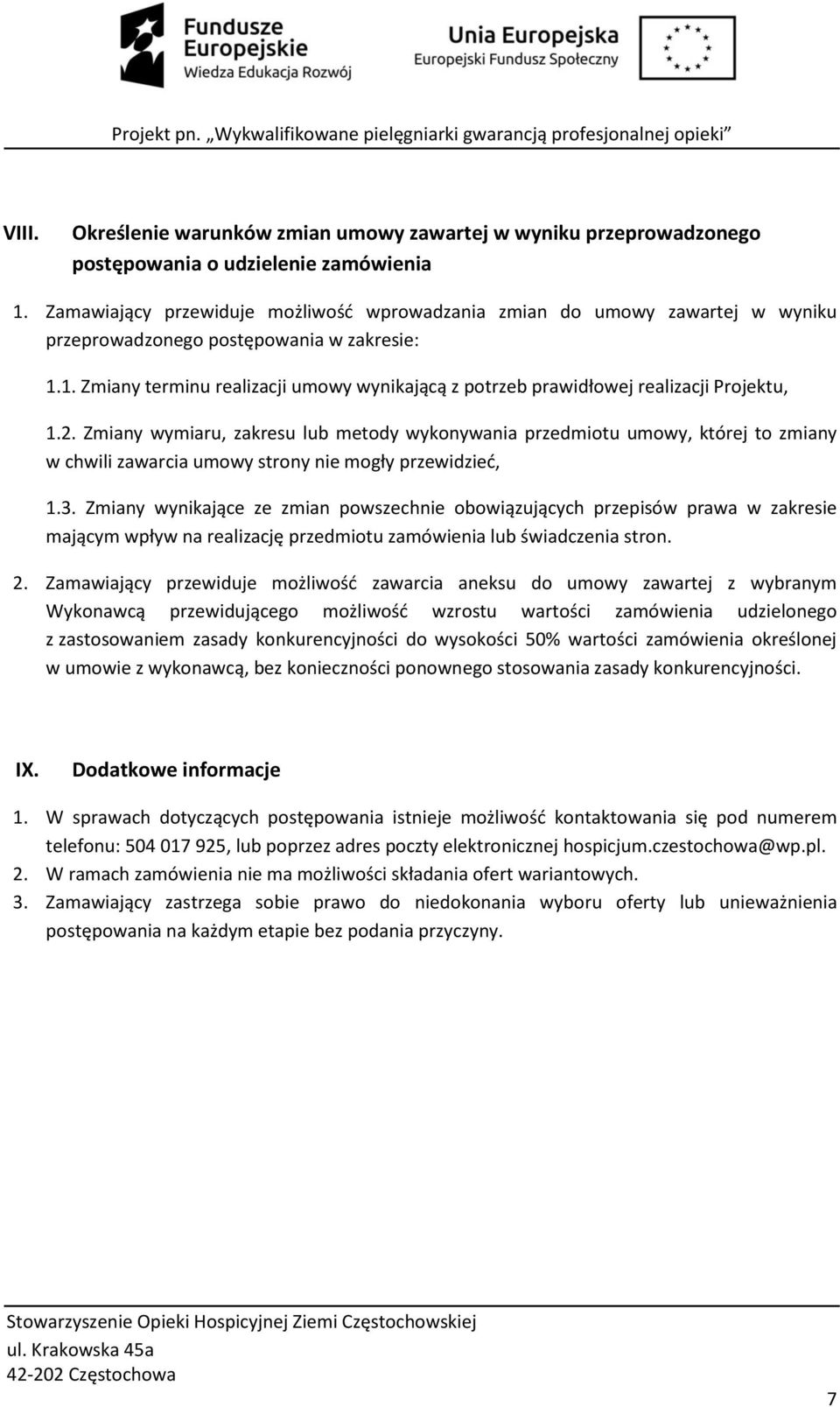 1. Zmiany terminu realizacji umowy wynikającą z potrzeb prawidłowej realizacji Projektu, 1.2.