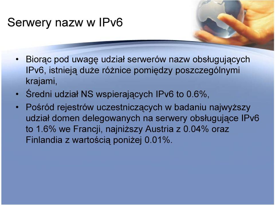 6%, Pośród rejestrów uczestniczących w badaniu najwyższy udział domen delegowanych na serwery