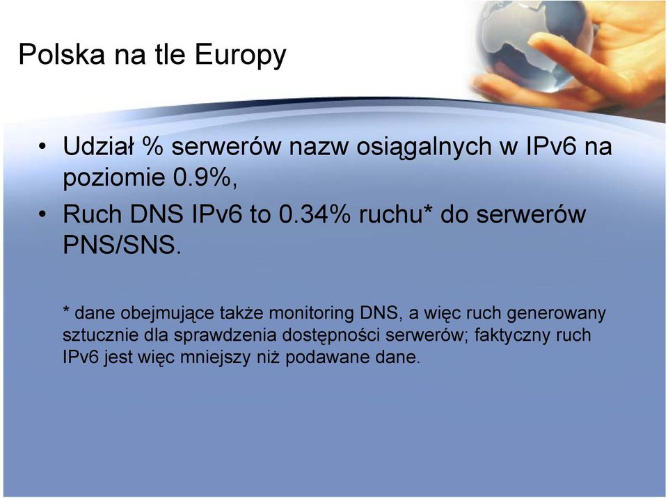 * dane obejmujące także monitoring DNS a więc ruch generowany * dane obejmujące także