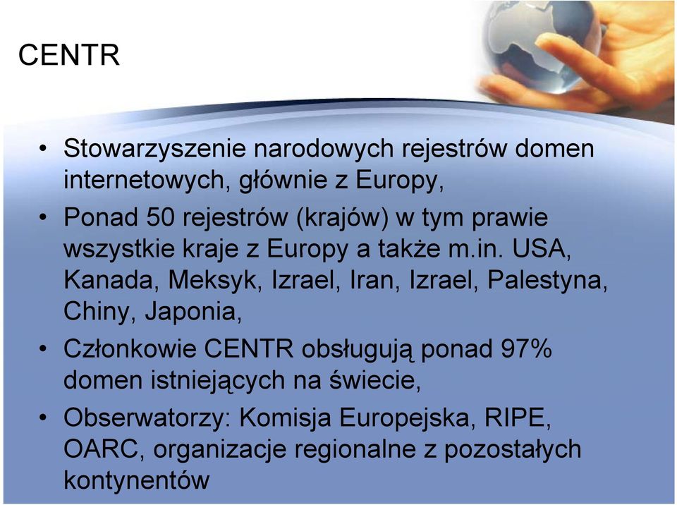 min USA, Kanada, Meksyk, Izrael, Iran, Izrael, Palestyna, Chiny, Japonia, Członkowie CENTR