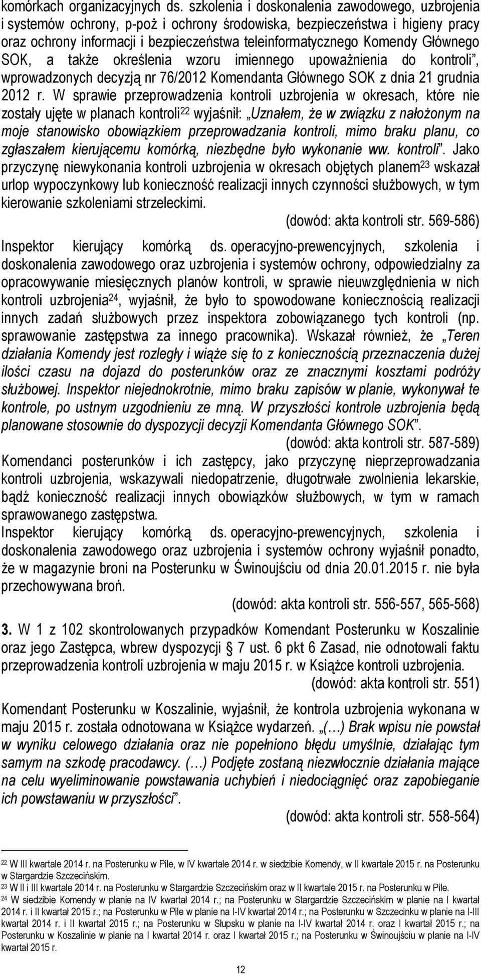 Głównego SOK, a także określenia wzoru imiennego upoważnienia do kontroli, wprowadzonych decyzją nr 76/2012 Komendanta Głównego SOK z dnia 21 grudnia 2012 r.