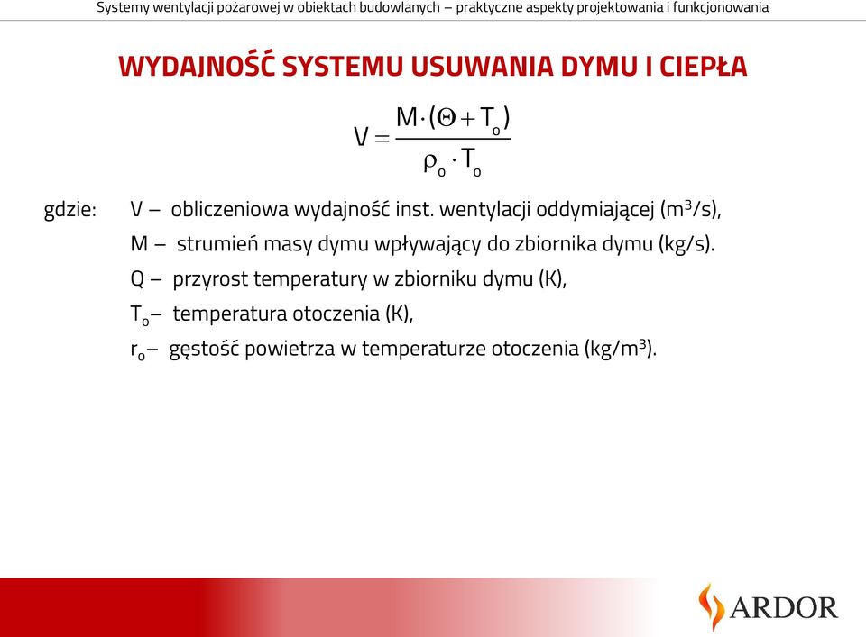 wentylacji oddymiającej (m 3 /s), M strumień masy dymu wpływający do zbiornika