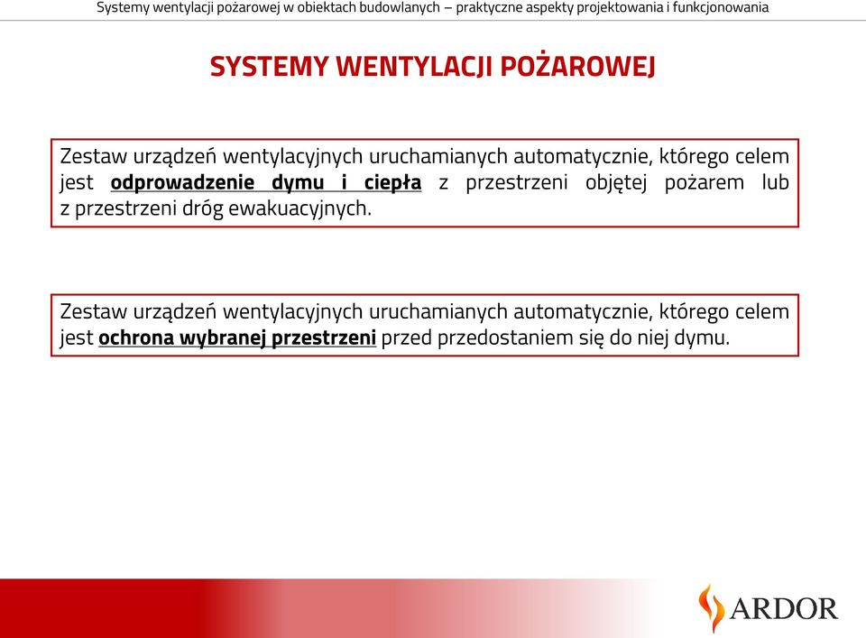 pożarem lub z przestrzeni dróg ewakuacyjnych.