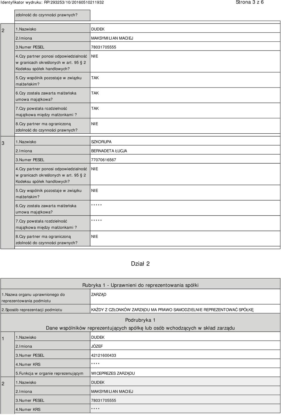 Czy partner ma ograniczoną zdolność do czynności prawnych? TAK TAK TAK 3 1.Nazwisko SZKORUPA BERNADETA ŁUCJA 3.Numer PESEL 77070616567 4.