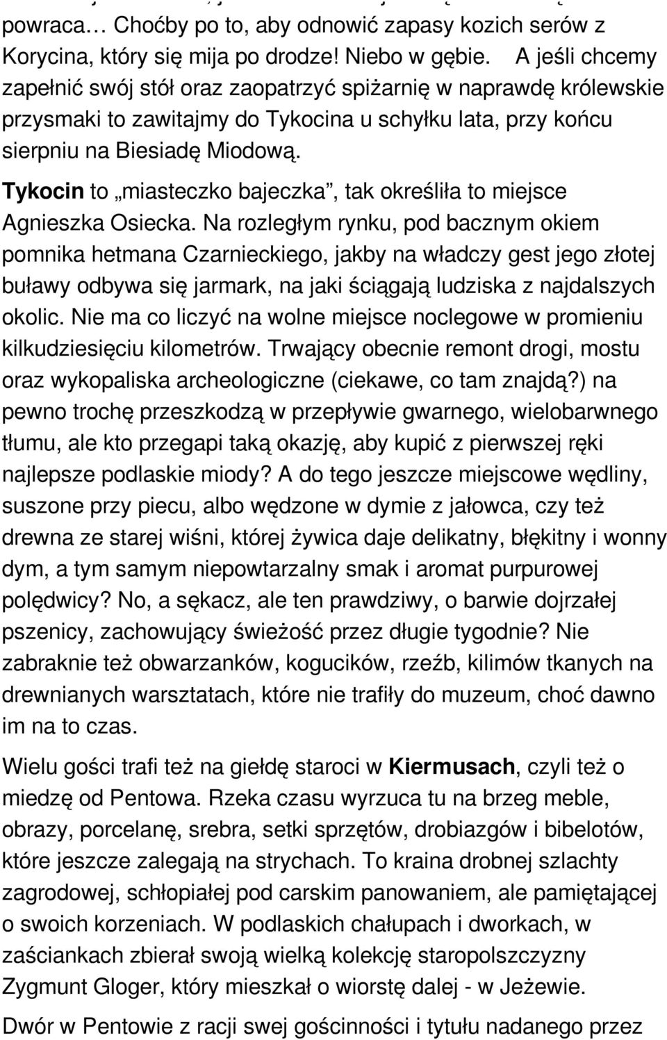 Tykocin to miasteczko bajeczka, tak określiła to miejsce Agnieszka Osiecka.
