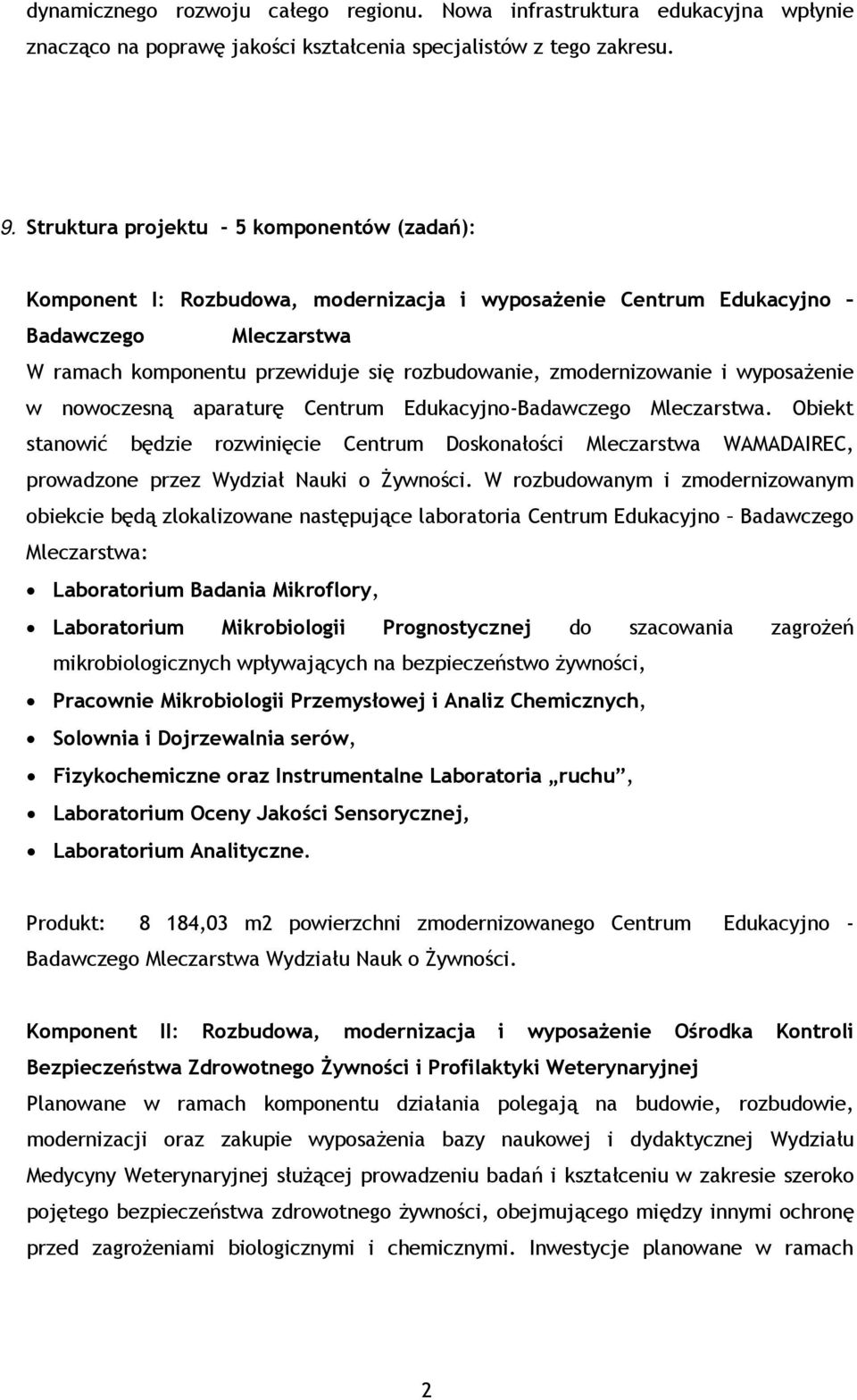 zmodernizowanie i wyposażenie w nowoczesną aparaturę Centrum Edukacyjno-Badawczego Mleczarstwa.