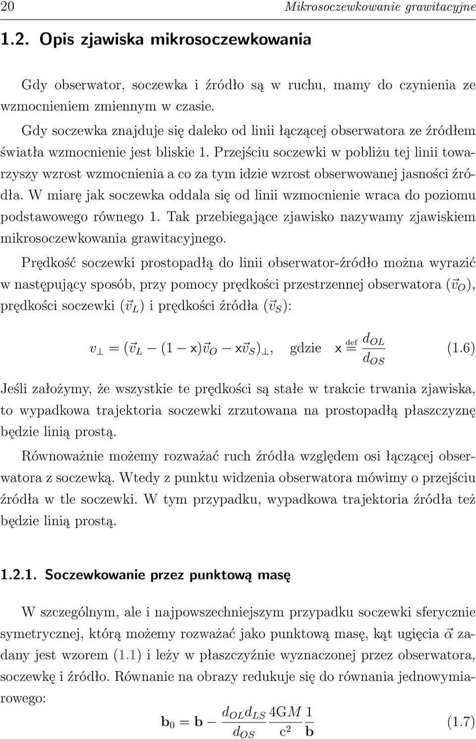 Przejściu soczewki w pobliżu tej linii towarzyszy wzrost wzmocnienia a co za tym idzie wzrost obserwowanej jasności źródła.