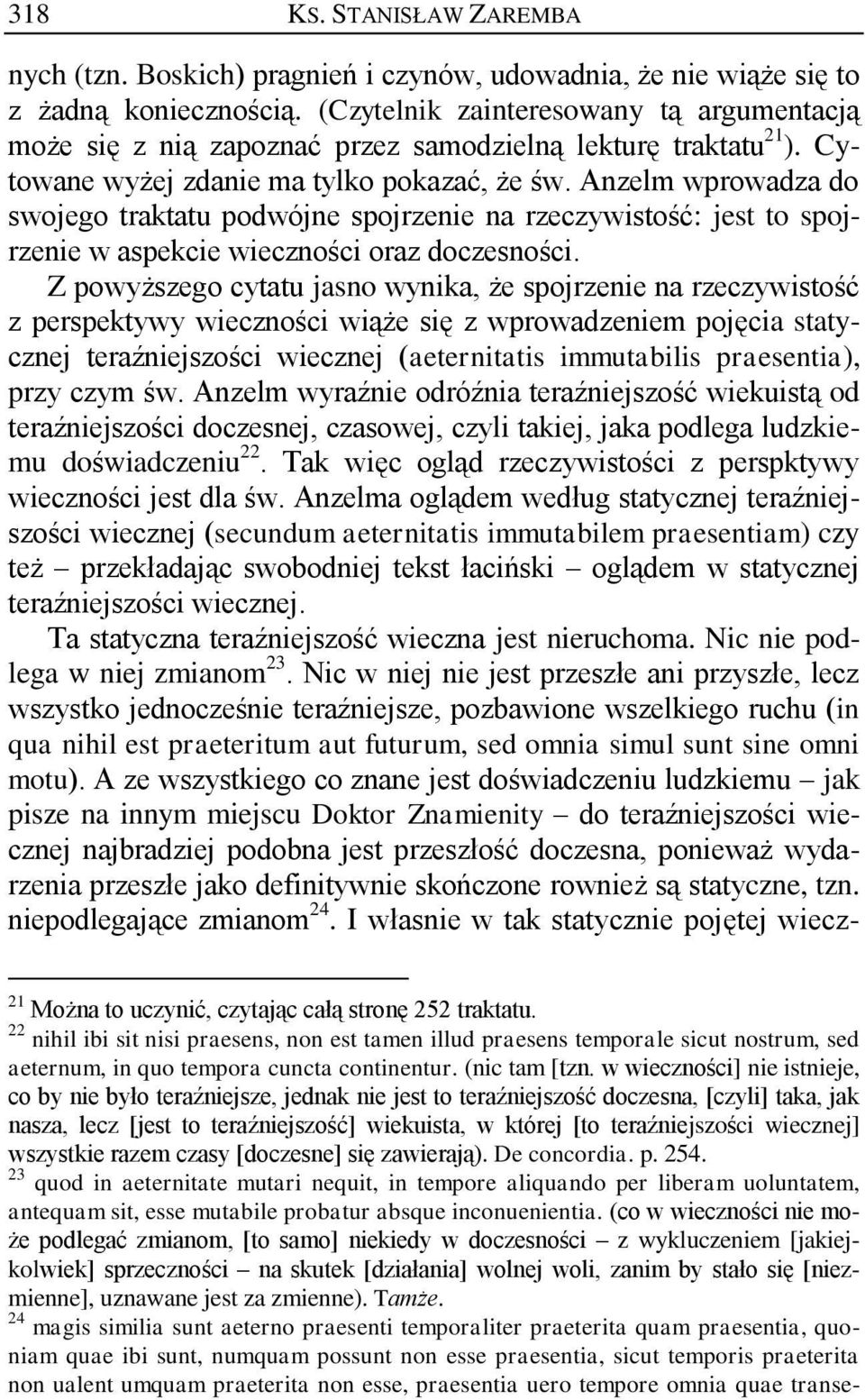 Anzelm wprowadza do swojego traktatu podwójne spojrzenie na rzeczywistość: jest to spojrzenie w aspekcie wieczności oraz doczesności.