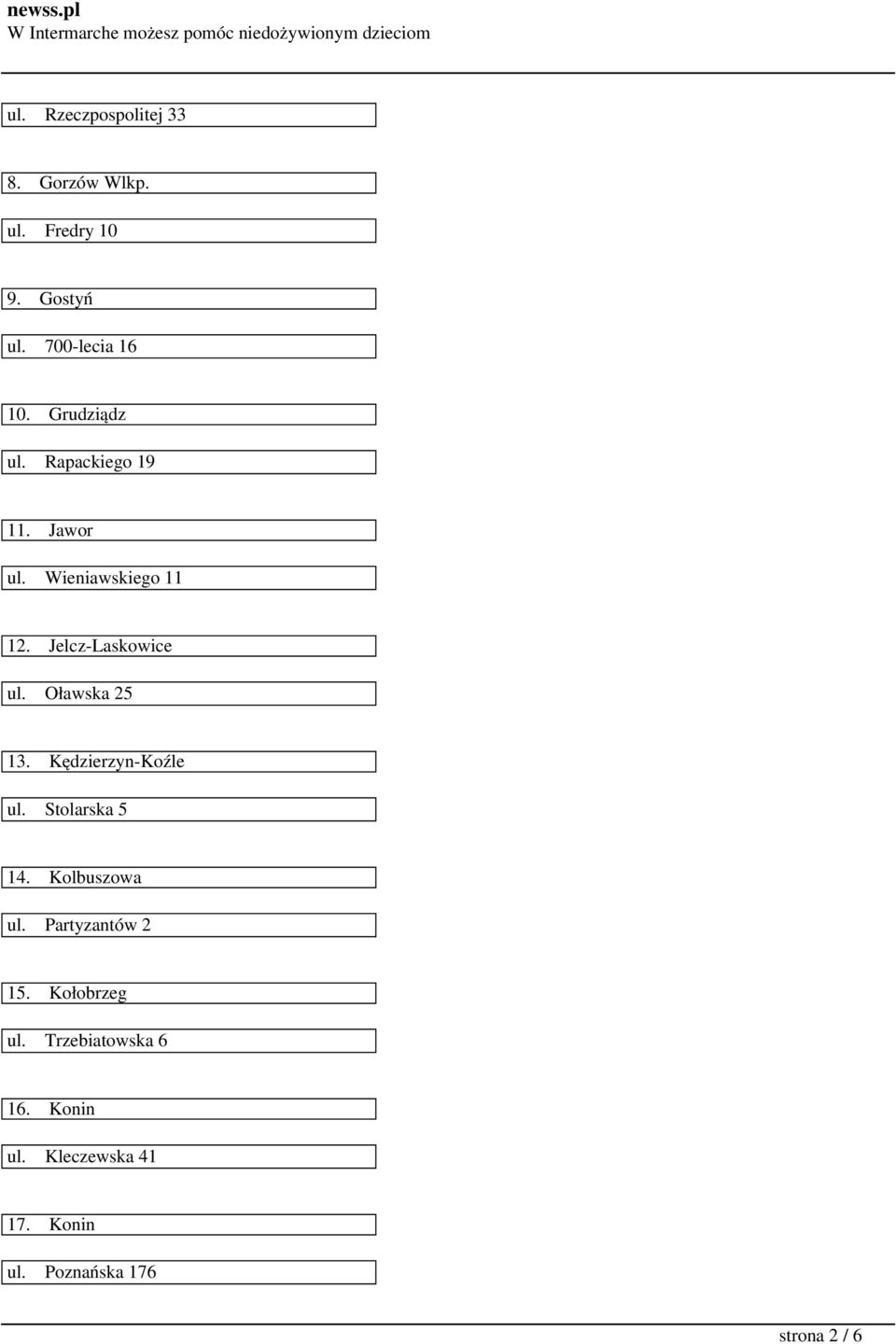 Oławska 25 13. Kędzierzyn-Koźle ul. Stolarska 5 14. Kolbuszowa ul. Partyzantów 2 15.