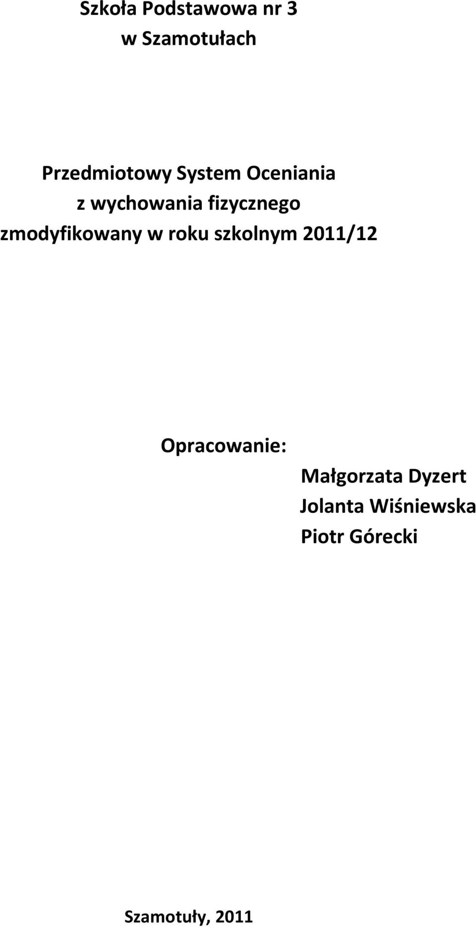 zmodyfikowany w roku szkolnym 2011/12 Opracowanie: