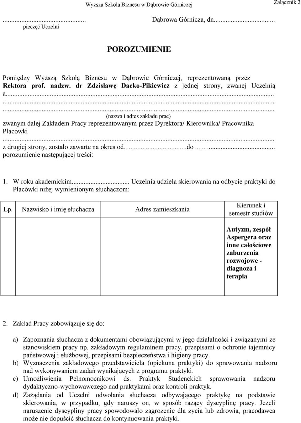 .. z drugiej strony, zostało zawarte na okres od...do... porozumienie następującej treści: 1. W roku akademickim.