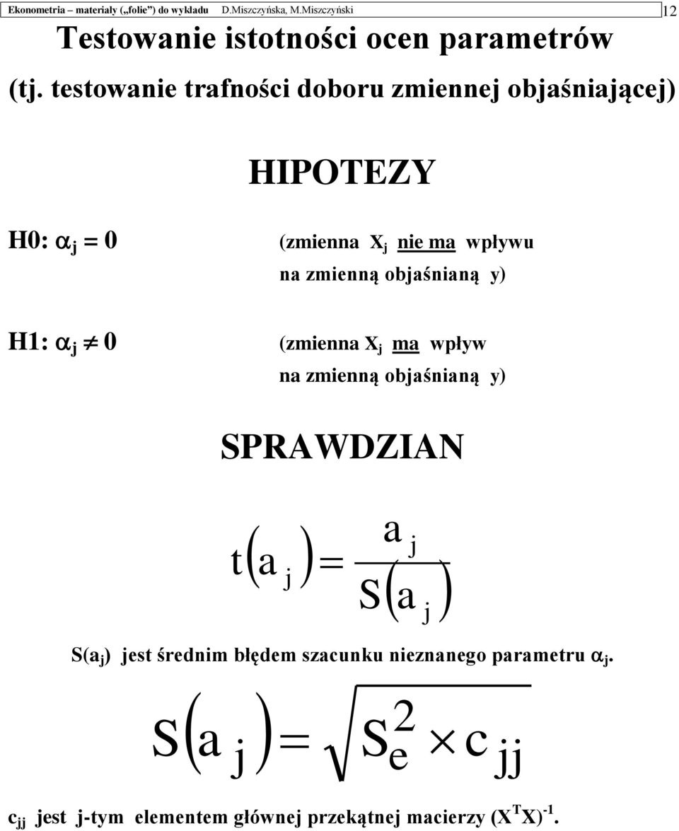 sowi rfości doboru zmij objśijącj) HIPOEZY H0: j = 0 (zmi j i m wpłwu zmią