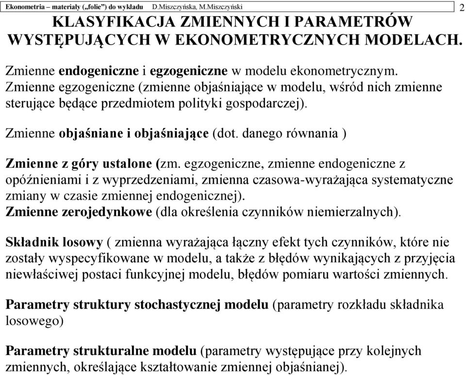 gzogicz, zmi dogicz z opóźiimi i z wprzdzimi, zmi czsow-wrżjąc ssmcz zmi w czsi zmij dogiczj). Zmi zrojdkow (dl okrśli czików imirzlch).