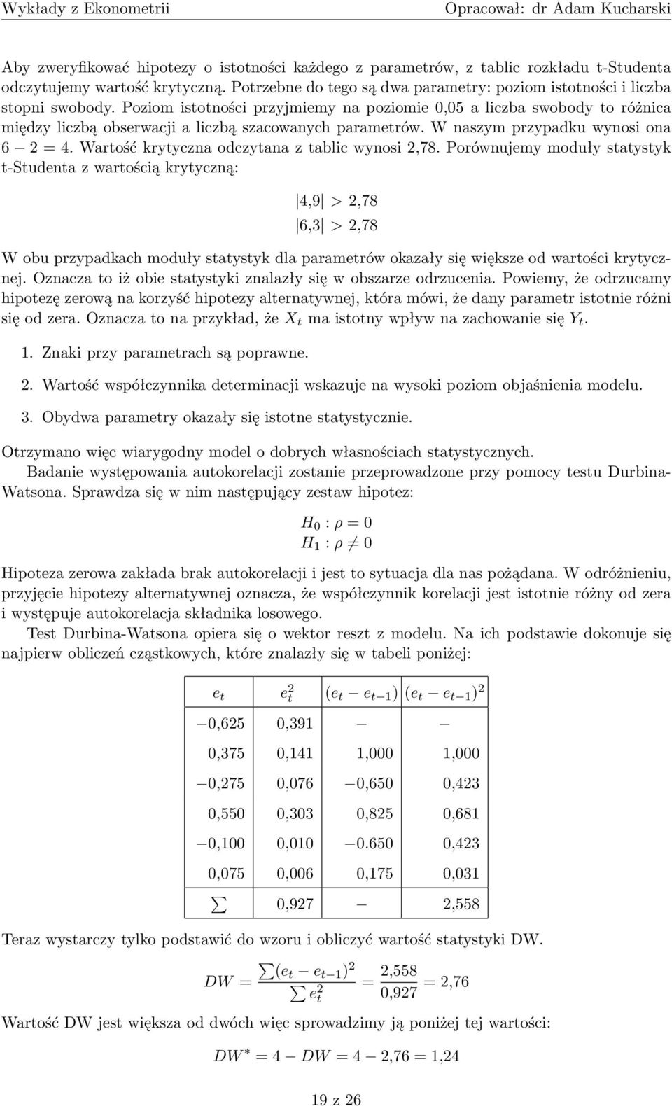 Wartość krytyczna odczytana z tablic wynosi 2,78.