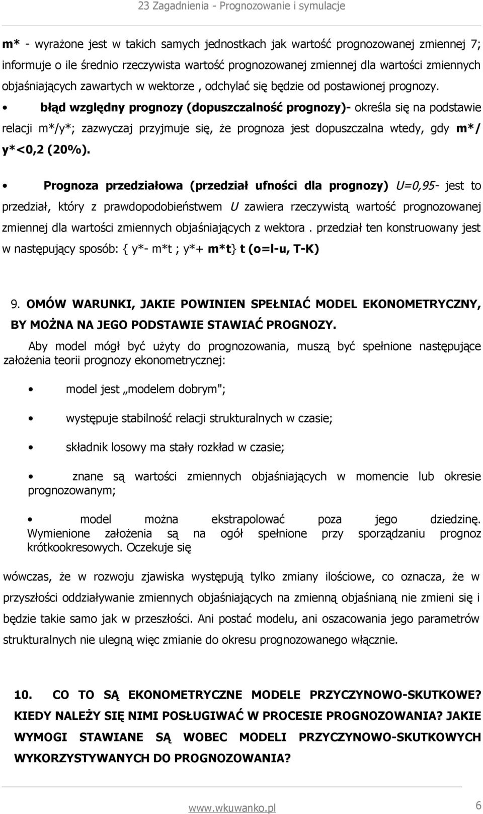 błąd względny prognozy (dopuszczalność prognozy)- określa się na podstawie relacji m*/y*; zazwyczaj przyjmuje się, że prognoza jest dopuszczalna wtedy, gdy m*/ y*<0,2 (20%).