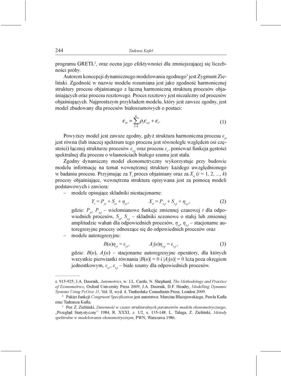 Proces reszowy jes niezależny od procesów objaśniających.