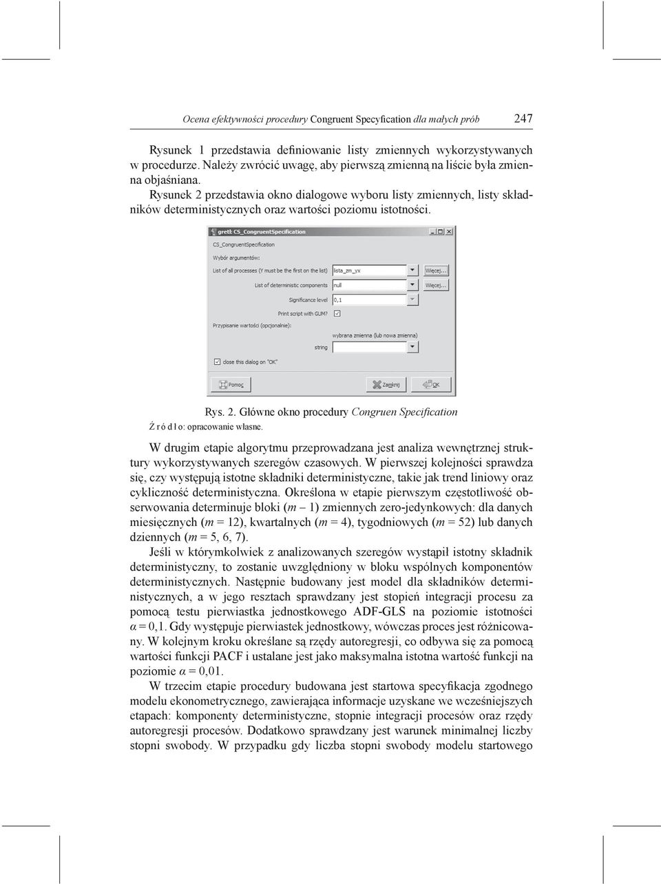 Rys. 2. Główne okno procedury Congruen Specificaion W drugim eapie algorymu przeprowadzana jes analiza wewnęrznej srukury wykorzysywanych szeregów czasowych.