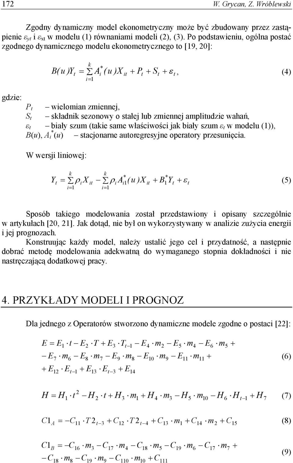 biały szu (akie sae właściwości jak biały szu ε w odelu ()), (u), * i (u) sacjonarne auoregresyjne operaory przesunięcia.