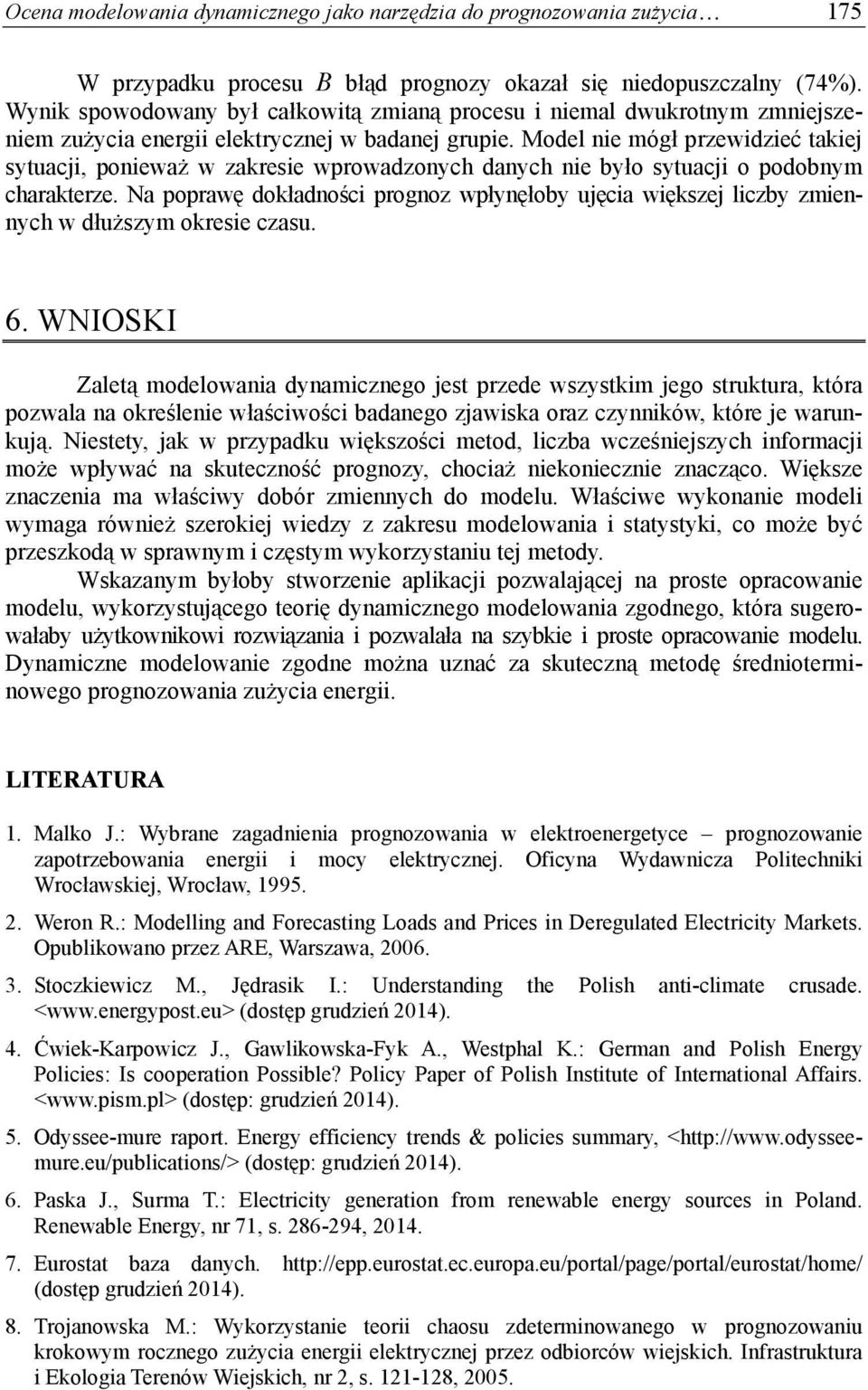 Model nie ógł przewidzieć akiej syuacji, ponieważ w zakresie wprowadzonych danych nie było syuacji o podobny charakerze.