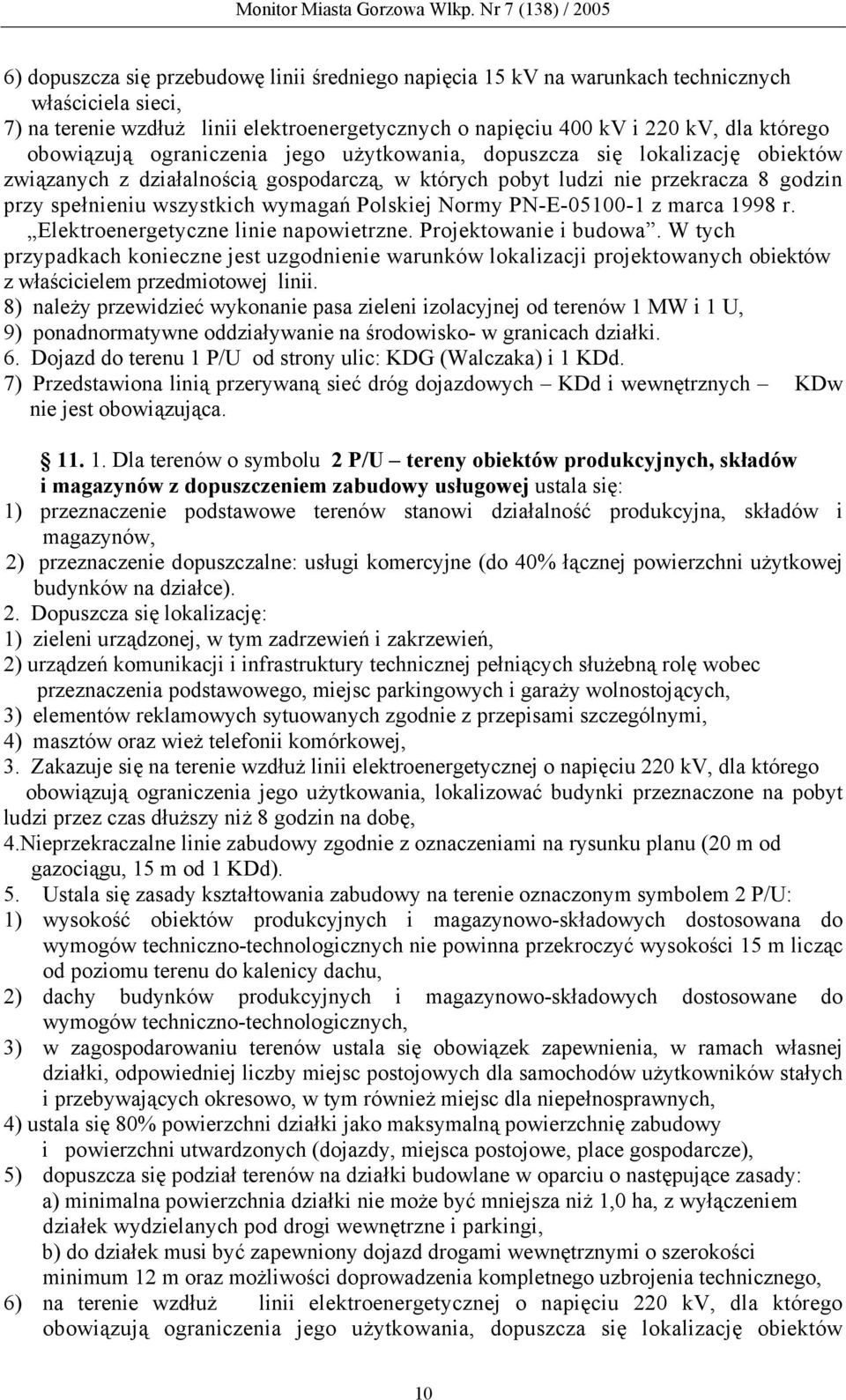 Polskiej Normy PN-E-05100-1 z marca 1998 r. Elektroenergetyczne linie napowietrzne. Projektowanie i budowa.