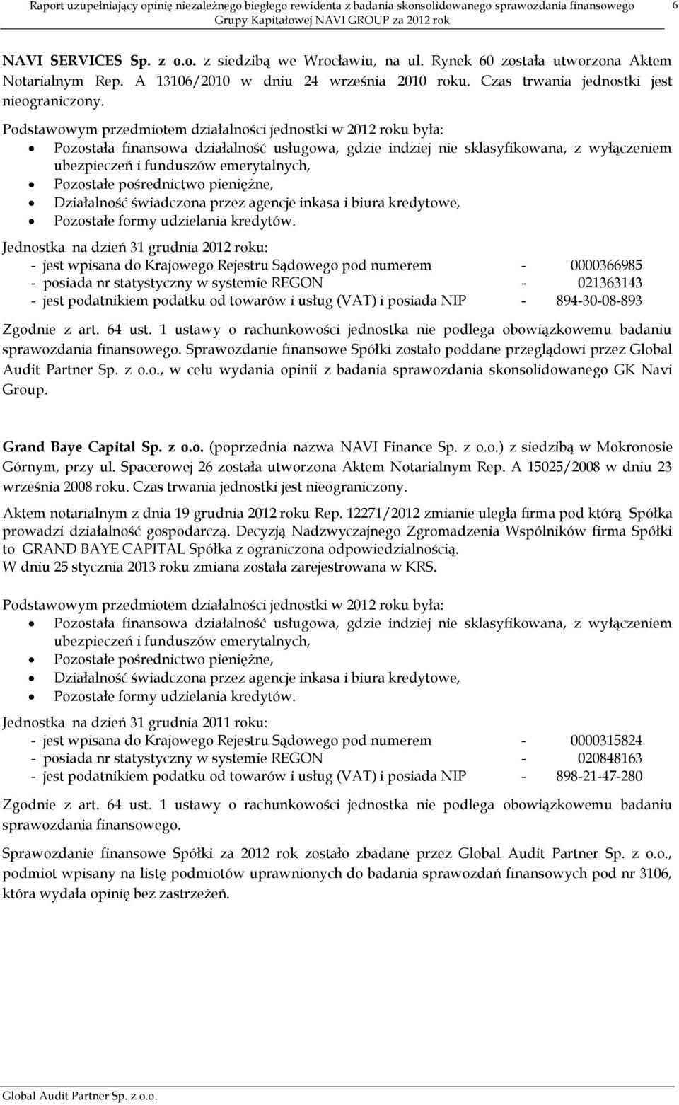 Pozostałe pośrednictwo pieniężne, Działalność świadczona przez agencje inkasa i biura kredytowe, Pozostałe formy udzielania kredytów.