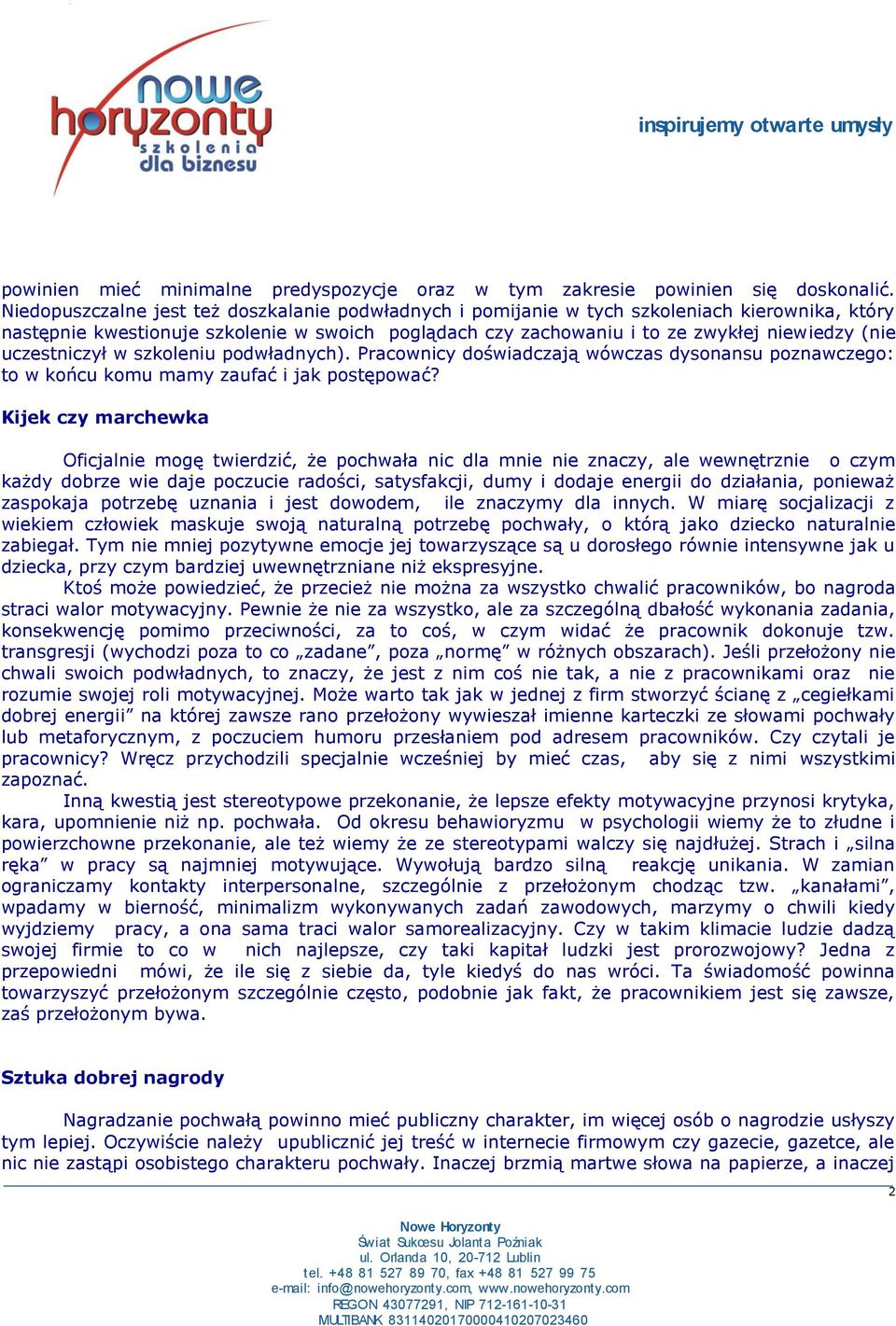 uczestniczył w szkoleniu podwładnych). Pracownicy doświadczają wówczas dysonansu poznawczego: to w końcu komu mamy zaufać i jak postępować?