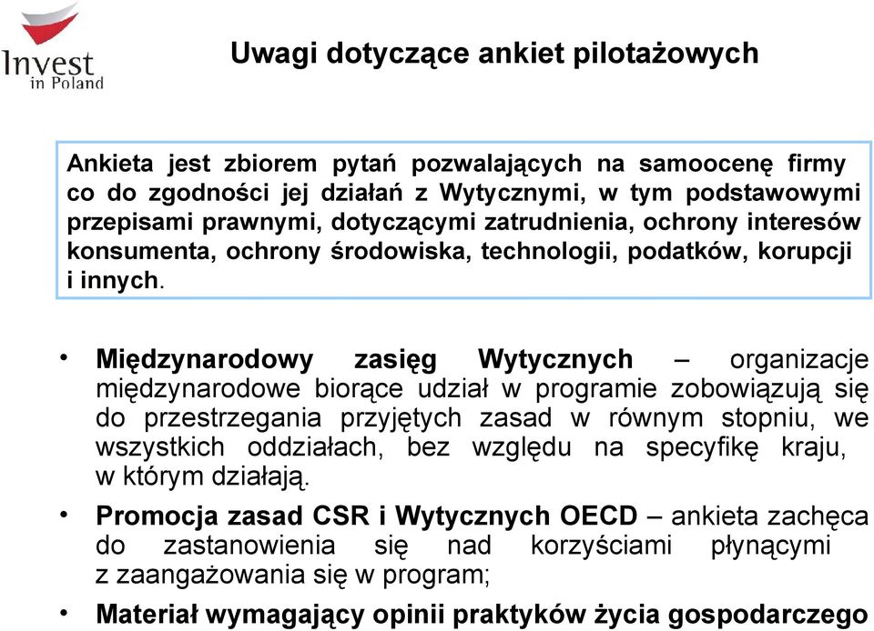 Międzynarodowy zasięg Wytycznych organizacje międzynarodowe biorące udział w programie zobowiązują się do przestrzegania przyjętych zasad w równym stopniu, we wszystkich