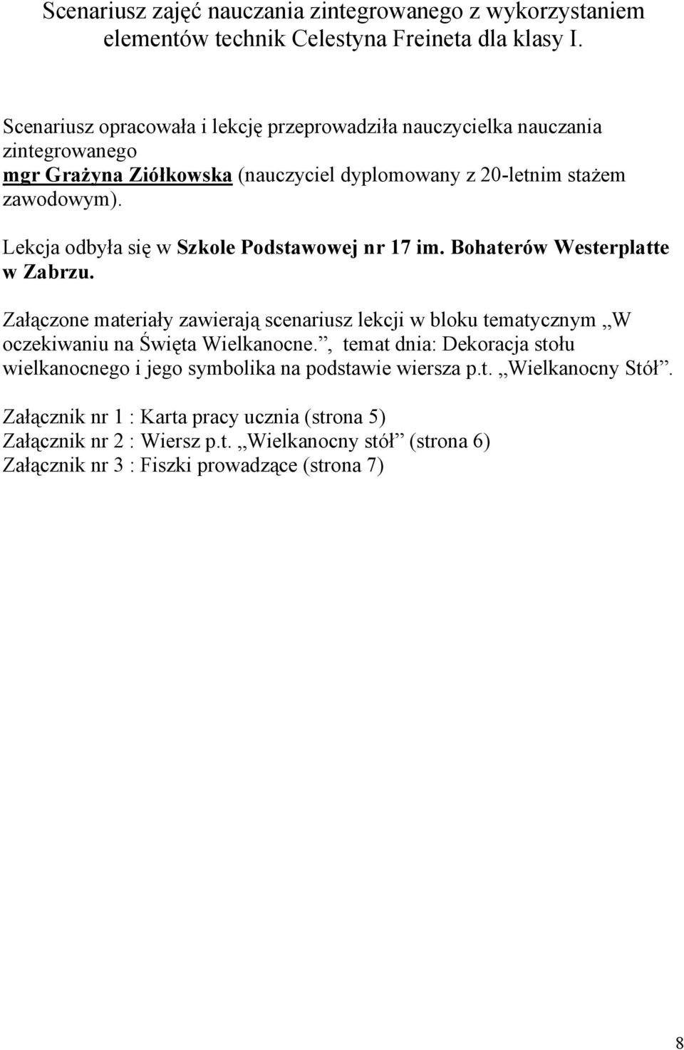 Lekcja odbyła się w Szkole Podstawowej nr 17 im. Bohaterów Westerplatte w Zabrzu.