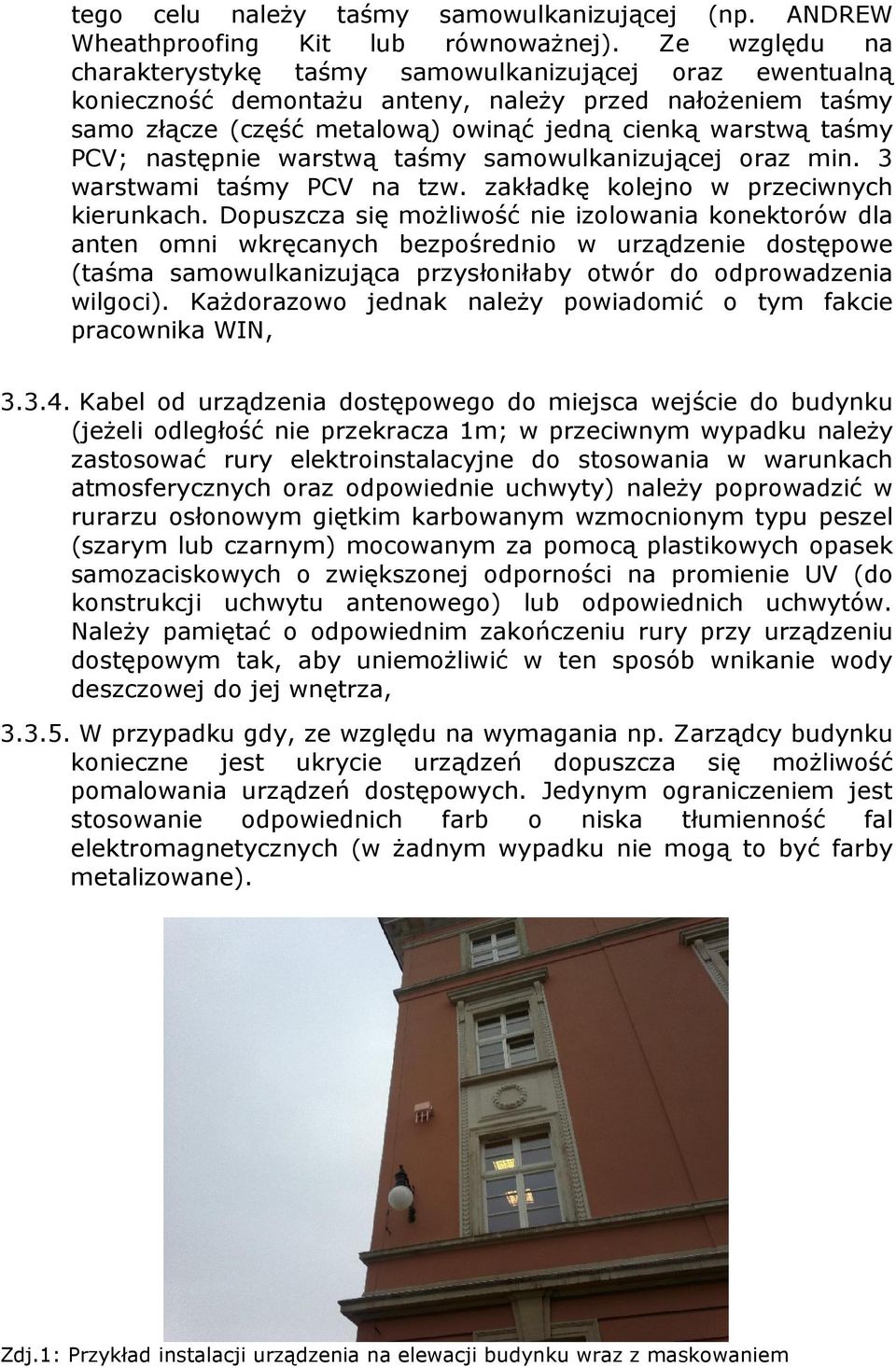 następnie warstwą taśmy samowulkanizującej oraz min. 3 warstwami taśmy PCV na tzw. zakładkę kolejno w przeciwnych kierunkach.